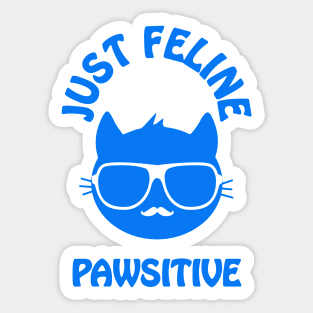 Just feline pawsitive - cool cat vibes only Sticker